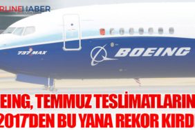 Boeing, Temmuz Teslimatlarında 2017’den Bu Yana Rekor Kırdı