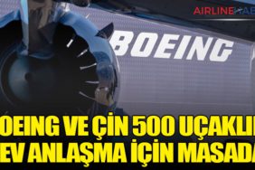 Boeing ve Çin 500 Uçaklık Dev Anlaşma İçin Masada