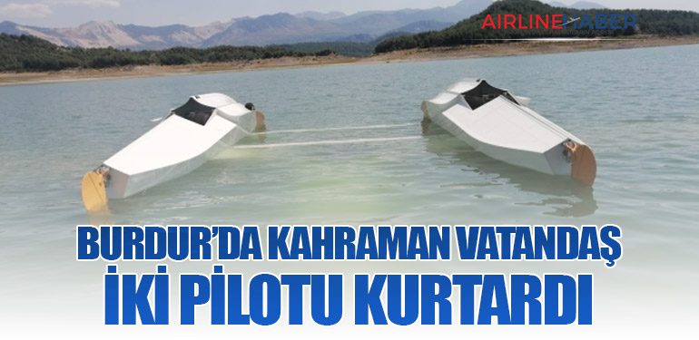 Burdur’da Kahraman Vatandaş İki Pilotu Kurtardı