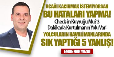 Yolcuların yoğun dönemde yaptığı havalimanı hataları