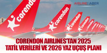 Corendon Airlines'tan 2025 tatil verileri ve 2026 yaz uçuş planı 6 Haberler KAAN Corendon Airlines’tan 2025 tatil verileri ve 2026 yaz uçuş planı