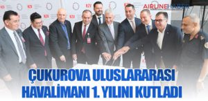 Çukurova Uluslararası Havalimanı 1. yılını kutladı