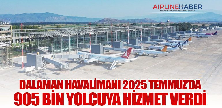 Dalaman Havalimanı 2025 Temmuz’da 905 Bin Yolcuya Hizmet Verdi