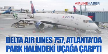 Delta Air Lines 757, Atlanta’da Park Halindeki Uçağa Çarptı