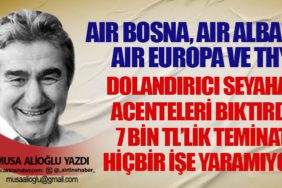 Dolandırıcı seyahat acenteleri bıktırdı 7 bin TL’lik teminat hiçbir işe yaramıyor