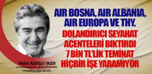Dolandırıcı seyahat acenteleri bıktırdı 7 bin TL’lik teminat hiçbir işe yaramıyor