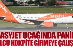 EasyJet Uçağında Panik: Yolcu Kokpite Girmeye Çalıştı!