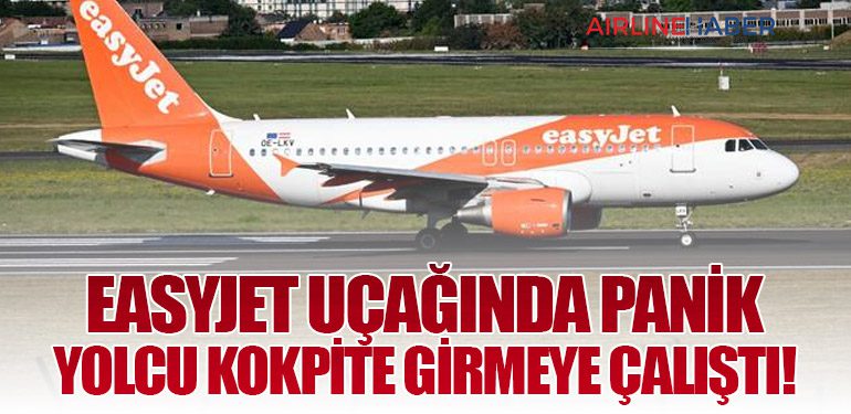 EasyJet Uçağında Panik: Yolcu Kokpite Girmeye Çalıştı!