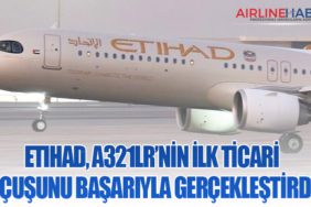 Etihad, A321LR’nin İlk Ticari Uçuşunu Başarıyla Gerçekleştirdi