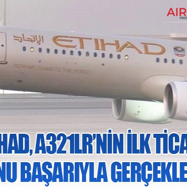 Etihad, A321LR’nin İlk Ticari Uçuşunu Başarıyla Gerçekleştirdi