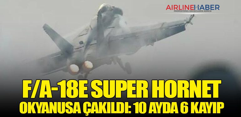 F/A-18E Super Hornet Okyanusa Çakıldı: 10 Ayda 6 Kayıp