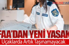 FAA’dan Yeni Yasak: Uçaklarda Artık Taşınamayacak