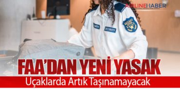 FAA’dan Yeni Yasak: Uçaklarda Artık Taşınamayacak 4 Haberler İran FAA’dan Yeni Yasak: Uçaklarda Artık Taşınamayacak
