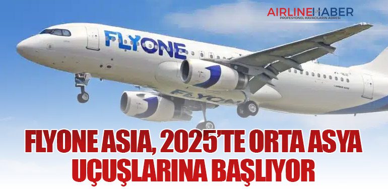 FlyOne Asia, 2025’te Orta Asya Uçuşlarına Başlıyor