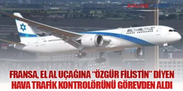Fransa, El Al Uçağına “Özgür Filistin” Diyen Hava Trafik Kontrolörünü Görevden Aldı 3 Haberler Türk Hava Yolları Fransa, El Al Uçağına “Özgür Filistin” Diyen Hava Trafik Kontrolörünü Görevden Aldı