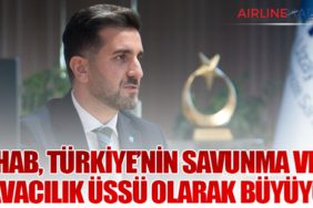 HAB, Türkiye’nin Savunma ve Havacılık Üssü Olarak Büyüyor