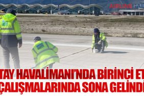 Hatay Havalimanı’nda Birinci Etap Çalışmalarında Sona Gelindi