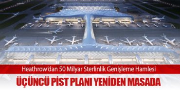 Heathrow’dan 50 Milyar Sterlinlik Genişleme Hamlesi: Üçüncü Pist Planı Yeniden Masada 13 Haberler Pilot Heathrow’dan 50 Milyar Sterlinlik Genişleme Hamlesi: Üçüncü Pist Planı Yeniden Masada
