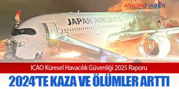 ICAO Küresel Havacılık Güvenliği 2025 Raporu: 2024’te Kaza ve Ölümler Arttı