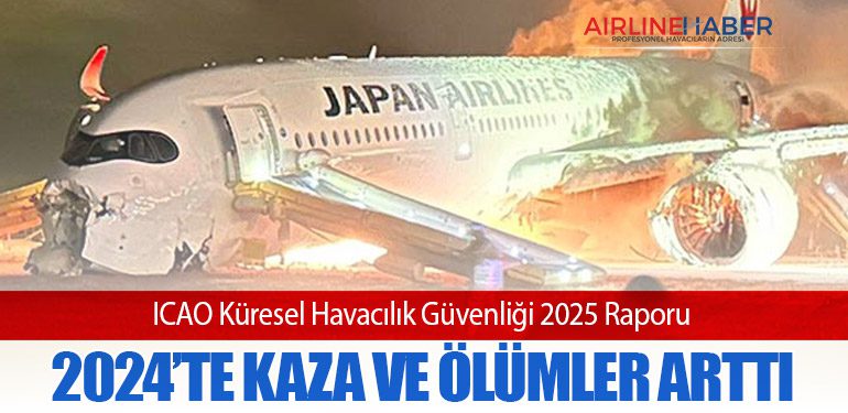 ICAO Küresel Havacılık Güvenliği 2025 Raporu: 2024’te Kaza ve Ölümler Arttı