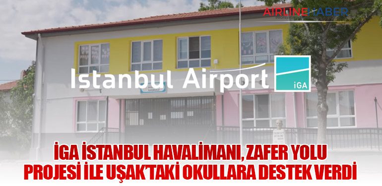 İGA İstanbul Havalimanı, Zafer Yolu Projesi ile Uşak’taki Okullara Destek Verdi