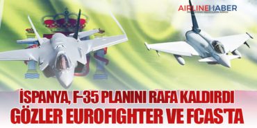 İspanya, F-35 Planını Rafa Kaldırdı: Gözler Eurofighter ve FCAS’ta