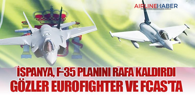 İspanya, F-35 Planını Rafa Kaldırdı: Gözler Eurofighter ve FCAS'ta
