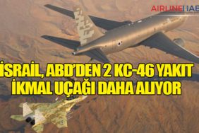 İsrail, ABD’den 2 KC-46 Yakıt İkmal Uçağı Daha Alıyor