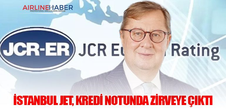 İstanbul Jet, Kredi Notunda Zirveye Çıktı