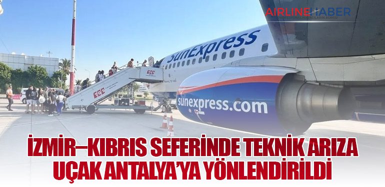 İzmir–Kıbrıs seferinde teknik arıza: Uçak Antalya’ya yönlendirildi
