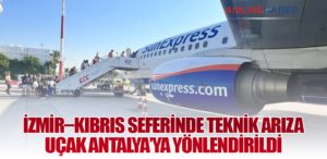 İzmir–Kıbrıs seferinde teknik arıza: Uçak Antalya’ya yönlendirildi