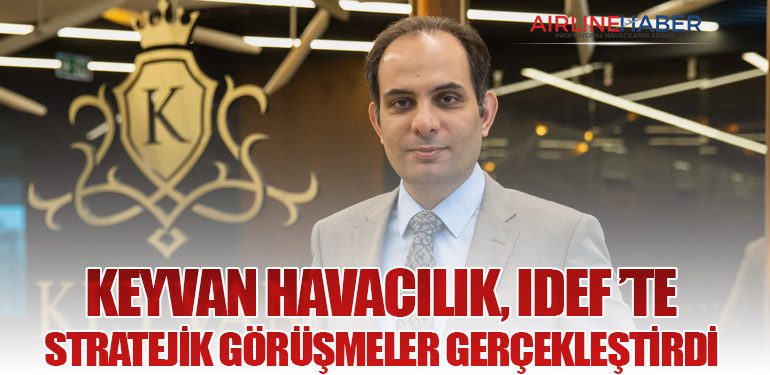 KEYVAN-Havacılık,-IDEF-’te-Stratejik-Görüşmeler-Gerçekleştirdi