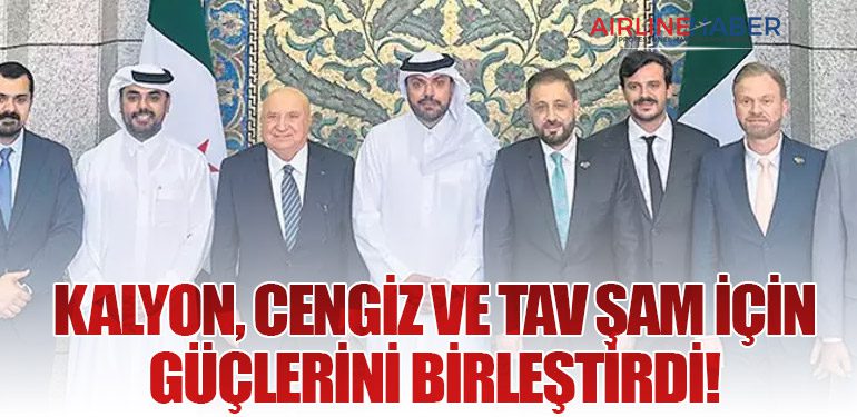 Kalyon, Cengiz ve TAV Şam İçin Güçlerini Birleştirdi!