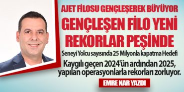 AJet Filosu Gençleşerek Büyüyor. Seneyi Yolcu sayısında 25 Milyonla kapatma Hedefi