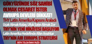 Uçak Almak Kolay, Ufuk Satın Almak Zor: THY’nin Yeni Hikâyesi Başlıyor