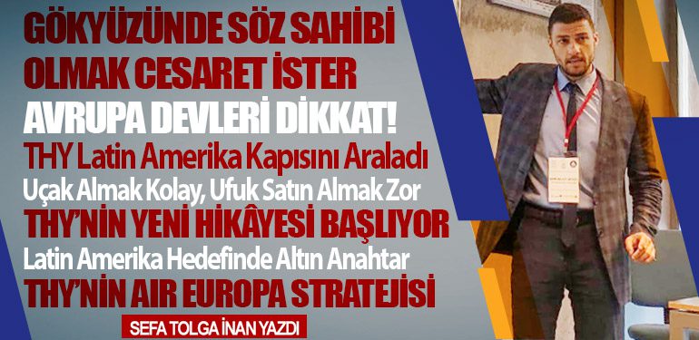 Uçak Almak Kolay, Ufuk Satın Almak Zor: THY’nin Yeni Hikâyesi Başlıyor