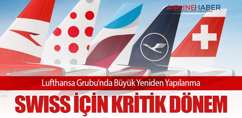 Lufthansa Grubu’nda Büyük Yeniden Yapılanma: SWISS için Kritik Dönem