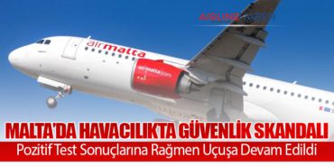 Malta’da Havacılıkta Güvenlik Skandalı: Pozitif Test Sonuçlarına Rağmen Uçuşa Devam Edildi