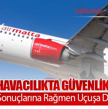 Malta’da Havacılıkta Güvenlik Skandalı: Pozitif Test Sonuçlarına Rağmen Uçuşa Devam Edildi