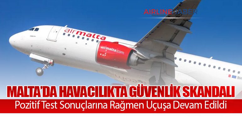 Malta’da Havacılıkta Güvenlik Skandalı: Pozitif Test Sonuçlarına Rağmen Uçuşa Devam Edildi