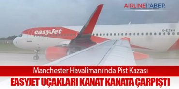 Manchester Havalimanı’nda Pist Kazası: EasyJet Uçakları Kanat Kanata Çarpıştı 5 Haberler TOMTAŞ Manchester Havalimanı’nda Pist Kazası: EasyJet Uçakları Kanat Kanata Çarpıştı