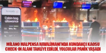 Milano Malpensa Havalimanı’nda Kundakçı Kaosu: Check-in Alanı Tahliye Edildi, Yolcular Panik Yaşadı