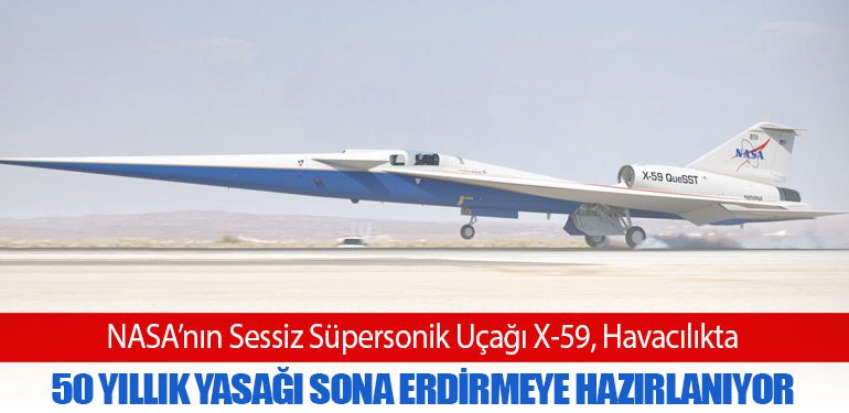 NASA’nın Sessiz Süpersonik Uçağı X-59, Havacılıkta 50 Yıllık Yasağı Sona Erdirmeye Hazırlanıyor
