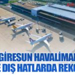 Ordu-Giresun Havalimanı’ndan 2025’te Dış Hatlarda Rekor Artış