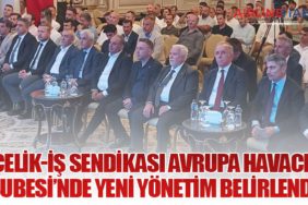 Özçelik-İş Sendikası Avrupa Havacılık Şubesi’nde Yeni Yönetim Belirlendi