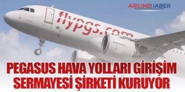 Pegasus Hava Yolları Girişim Sermayesi Şirketi Kuruyor