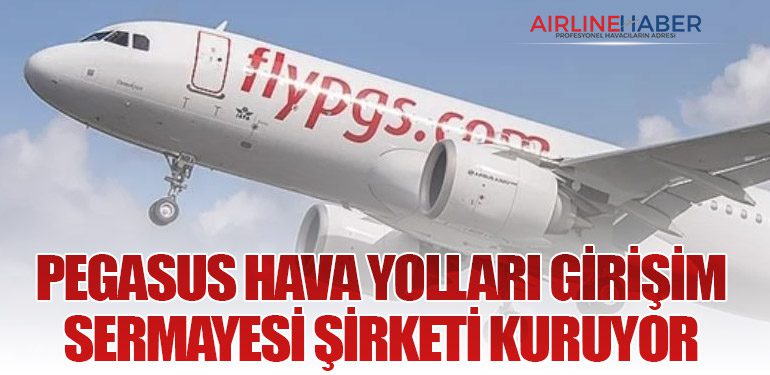 Pegasus Hava Yolları Girişim Sermayesi Şirketi Kuruyor