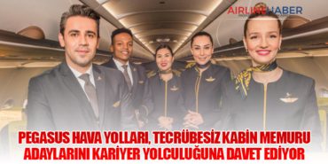 Pegasus Hava Yolları, Tecrübesiz Kabin Memuru Adaylarını Kariyer Yolculuğuna Davet Ediyor