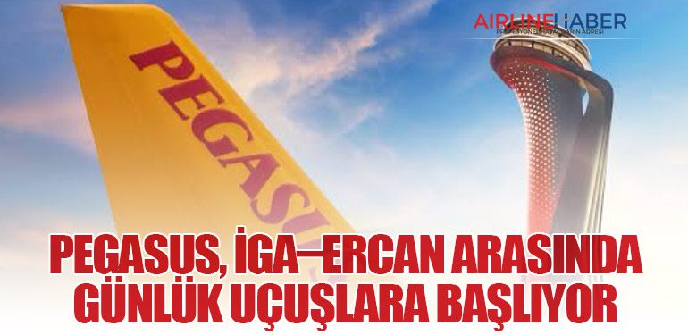 Pegasus, İGA–Ercan Arasında Günlük Uçuşlara Başlıyor