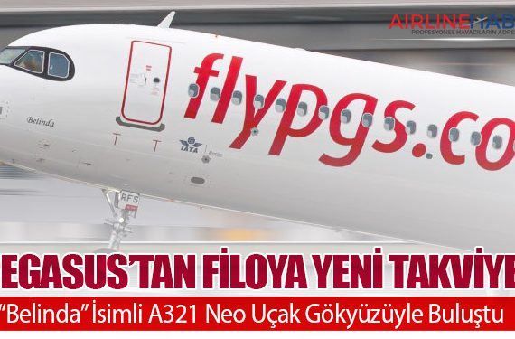 Pegasus’tan Filoya Yeni Takviye: “Belinda” İsimli A321 Neo Uçak Gökyüzüyle Buluştu